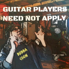 Guitar Players Need Not Apply mp3 Album by Bubba Coon
