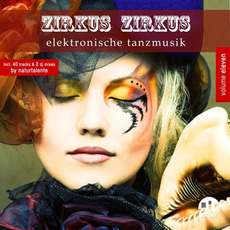 Zirkus Zirkus: Elektronische Tanzmusik, Volume Elevan mp3 Compilation by Various Artists