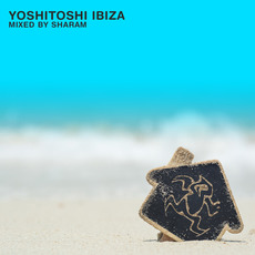 Yoshitoshi Ibiza: Mixed by Sharam mp3 Compilation by Various Artists