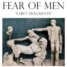 Early Fragments mp3 Artist Compilation by Fear Of Men