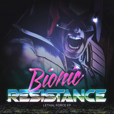 Lethal Force EP mp3 Album by Bionic Resistance