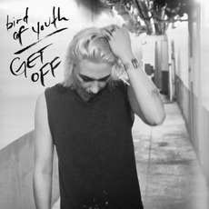 Get Off mp3 Album by Bird Of Youth