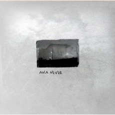 Ana Never (Re-Issue) mp3 Album by Ana Never