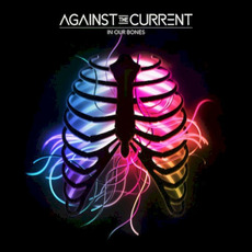 In Our Bones mp3 Album by Against The Current
