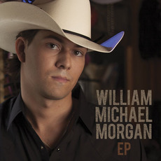 William Michael Morgan EP mp3 Album by William Michael Morgan