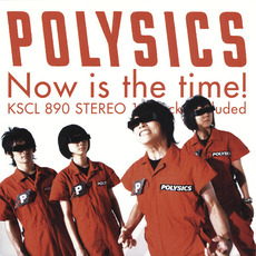 Now Is the Time! mp3 Album by Polysics