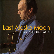 Last Alaska Moon mp3 Album by Livingston Taylor