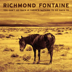 You Can't Go Back If There's Nothing To Go Back To mp3 Album by Richmond Fontaine