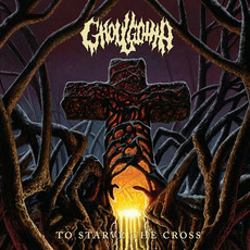 To Starve the Cross mp3 Album by Ghoulgotha