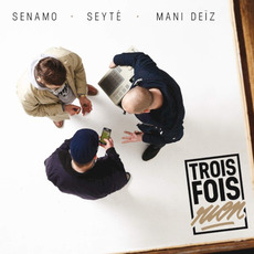 Trois fois rien mp3 Album by Senamo, Seyté & Mani Deïz