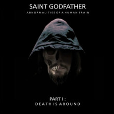 Abnormalities Of A Human Brain - Part 1: Death Is Around mp3 Album by Saint Godfather