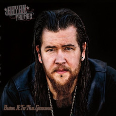 Burn It to the Ground mp3 Album by Bryan Thomas