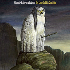 Too Long in This Condition mp3 Album by Alasdair Roberts & Friends