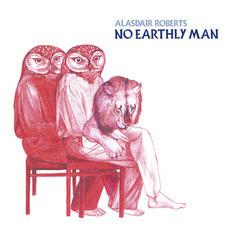 No Earthly Man mp3 Album by Alasdair Roberts