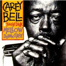 Mellow Down Easy mp3 Album by Carey Bell & Tough Luck