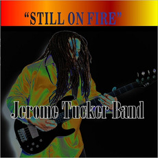Still On Fire mp3 Album by Jerome Tucker Band