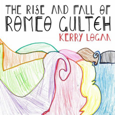 The Rise And Fall Of Romeo Gultch mp3 Album by Kerry Logan