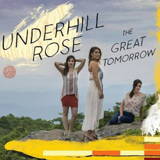 The Great Tomorrow mp3 Album by Underhill Rose
