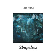 Shapeless mp3 Album by Jake Yencik