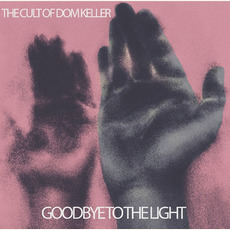 Goodbye To The Light mp3 Album by The Cult Of Dom Keller