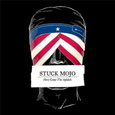 Here Come The Infidels mp3 Album by Stuck Mojo