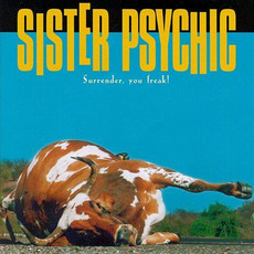 Surrender, You Freak! mp3 Album by Sister Psychic