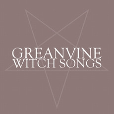 Witch Songs mp3 Album by Greanvine
