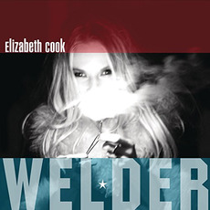 Welder mp3 Album by Elizabeth Cook