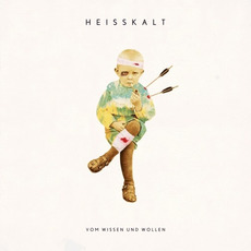 Vom Wissen und Wollen mp3 Album by Heisskalt