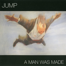 A Man Was Made mp3 Album by Jump