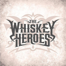 The Whiskey Heroes mp3 Album by The Whiskey Heroes