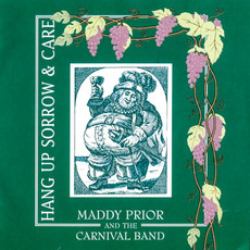 Hang Up Sorrow & Care mp3 Album by Maddy Prior and The Carnival Band