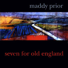 Seven for Old England mp3 Album by Maddy Prior