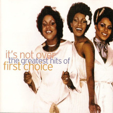 It's Not Over: The Greatest Hits mp3 Artist Compilation by First Choice