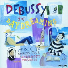 Debussy for Daydreaming: Music to Caress Your Inner Most Thoughts mp3 Artist Compilation by Claude Debussy