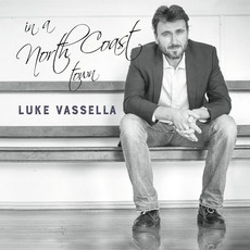 In A North Coast Town mp3 Album by Luke Vassella