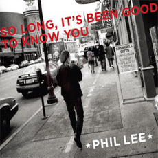 So Long, It's Been Good to Know You mp3 Album by Phil Lee