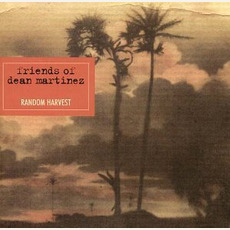 Random Harvest mp3 Album by Friends Of Dean Martinez