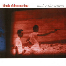 Under the Waves mp3 Album by Friends Of Dean Martinez