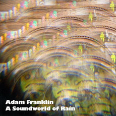 A Soundworld Of Rain mp3 Live by Adam Franklin