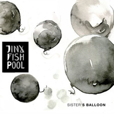 Sister's Balloon mp3 Album by Jinx Fish Pool