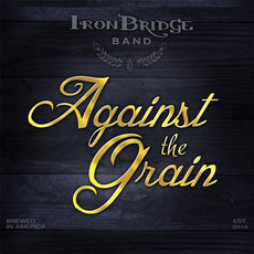 Against the Grain mp3 Album by Iron Bridge Band