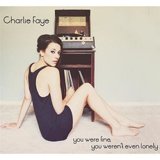 You Were Fine, You Weren't Even Lonely mp3 Album by Charlie Faye