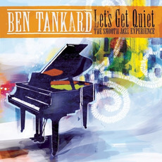 Let's Get Quiet: The Smooth Jazz Experience mp3 Album by Ben Tankard