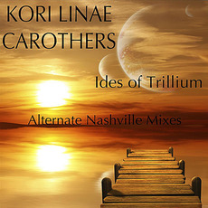 Ides of Trillium (Alternate Nashville Mix) mp3 Remix by Kori Linae Carothers