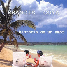 Historia De Un Amor mp3 Album by Francis Goya