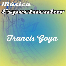 Musica Espectacular mp3 Album by Francis Goya
