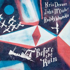 Before the Ruin mp3 Album by Kris Drever, John McCusker, Roddy Woomble