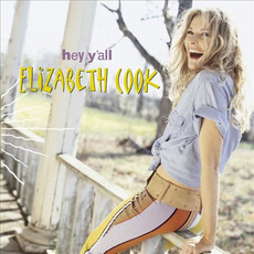 Hey Y'all mp3 Album by Elizabeth Cook