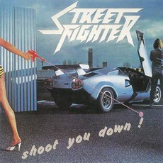 Shoot You Down mp3 Album by Street Fighter